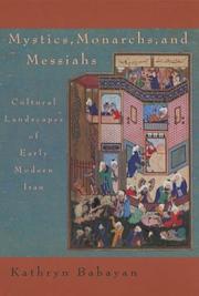 Cover of: Mystics, Monarchs and Messiahs: Cultural Landscapes of Early Modern Iran (Harvard Middle Eastern Monographs)