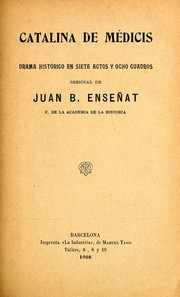 Cover of: Catalina de Médicis: drama histórico en siete actos y ocho actos y ocho cuadros