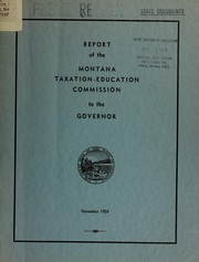 Cover of: Report of the Montana Taxation-Education Commission to the Governor. by Montana Taxation-Education Commission.
