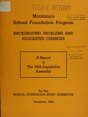 Cover of: Montana's School Foundation Program: background, problems, and suggested changes : a report to the 38th Legislative Assembly