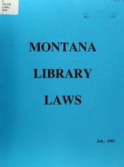 Cover of: Montana library laws: a compilation of sections of Montana code annotated, administrative rules of Montana, etc.