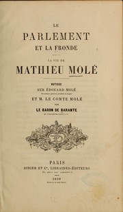 Cover of: Le parlement et la Fronde.: La vie de Mathieu Molé. Notices sur Édouard Molé, et M. le comte Molé