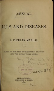 Cover of: Sexual ills and diseases: A popular manual, based on the best homœopathic practice and the latest text books