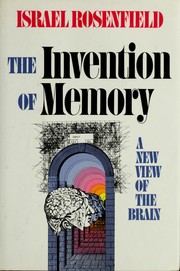 The invention of memory by Israel Rosenfield