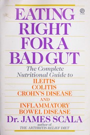 Cover of: Eating right for a bad gut by James Scala