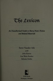 Cover of: The Lexicon: an unauthorized guide to Harry Potter fiction and related materials