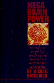 Cover of: Megabrain power: transform your life with mind machines and brain nutrients