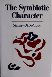 Cover of: The symbiotic character by Stephen M. Johnson