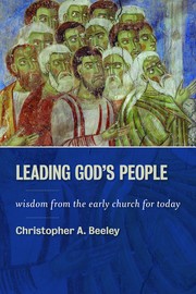 Cover of: Leading God's People: wisdom from the early church for today
