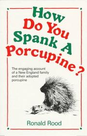 Cover of: How Do You Spank a Porcupine? by Ronald Rood