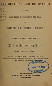 Cover of: Explorations and discoveries during four years' wanderings in the wilds of south western Africa by Charles John Andersson