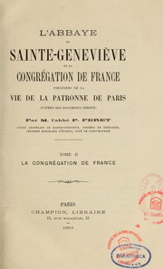 Cover of: L'Abbaye de Sainte-Geneviève et la Congrégation de France: précédées de la vie de la patronne de Paris, d'après des documents inédits