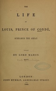 Cover of: The life of Louis, prince of Condé by Stanhope, Philip Henry Stanhope 5th earl