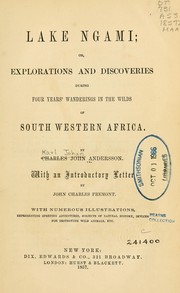 Cover of: Lake Ngami: or, Explorations and discoveries during four years' wanderings in the wilds of southwestern Africa