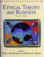 Ethical theory and business by Tom L. Beauchamp, Norman E. Bowie