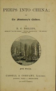 Cover of: Peeps into China, or, The missionary's children by E. C. Phillips