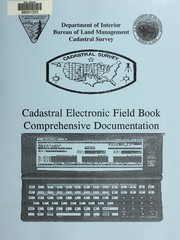 Cover of: Cadastral electronic field book comprehensive documentation by United States. Bureau of Land Management. California State Office