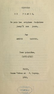 Cover of: Histoire de France, depuis les origines gauloises jusqu'à nos jours