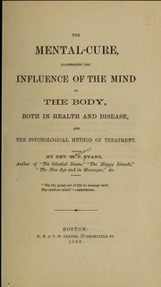 Cover of: The mental cure, illustrating the influence of the mind on the body