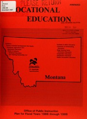 Cover of: Montana state plan for vocational education under P.L. 98-524, Carl D. Perkins Vocational Education Act of 1984: fiscal years 1986 through 1988 : as amended June 1987
