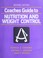 Cover of: Coaches guide to nutrition and weight control