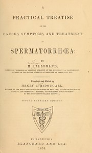 A practical treatise on the causes, symptoms, and treatment of spermatorrhoea by F. Lallemand