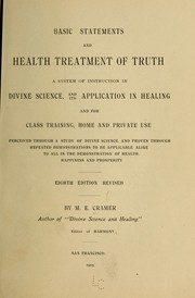 Cover of: Basic statements and health treatment of truth: a system of instruction in divine science and its application in healing and for class training, home and private use ...