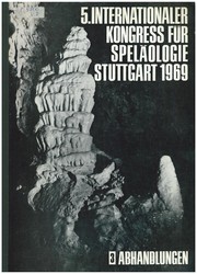 Cover of: 5. Internationaler Kongress für Speläologie, Stuttgart, 1969 by Various, International Speleological Congress (5th 1969 Stuttgart, Germany)