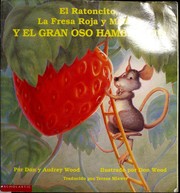 Cover of: El ratoncito, la fresa roja y madura, y el gran oso hambriento by Don Wood