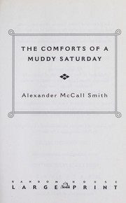 Cover of: The comforts of a muddy Saturday by Alexander McCall Smith