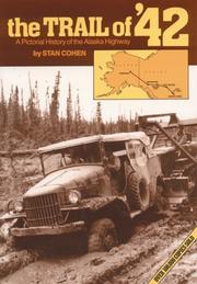 Cover of: The Trail of '42: a pictorial history of the Alaska Highway