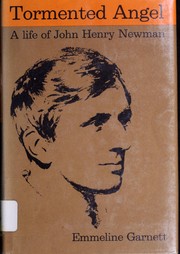 Cover of: Tormented angel: a life of John Henry Newman.