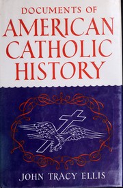 Documents of American Catholic history by John Tracy Ellis