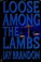 Cover of: Loose among the lambs