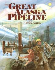 Cover of: The great Alaska pipeline by Stan Cohen