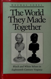 Cover of: The world they made together by Mechal Sobel