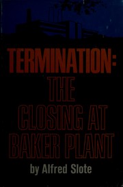 Cover of: Termination; the closing at Baker plant.