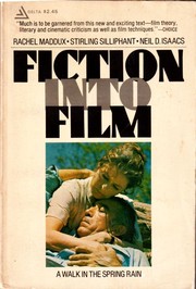Fiction into Film by Rachel Maddux, Stirling Silliphant, Neil D. Isaacs