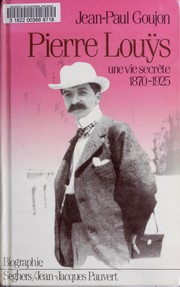 Cover of: Pierre Louÿs: une vie secrète, 1870-1925