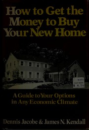 Cover of: How to get the money to buy your new home