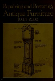 Cover of: Repairing and restoring antique furniture by John Rodd