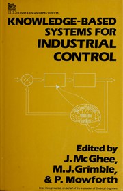 Cover of: Knowledge-based systemsfor industrial control by edited by J. McGhee, M.J. Grimble, & P. Mowforth.