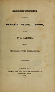 Correspondence between Captain Joseph L. Kuhn, of the U. S. marines, and the officers of the government by Joseph L. Kuhn