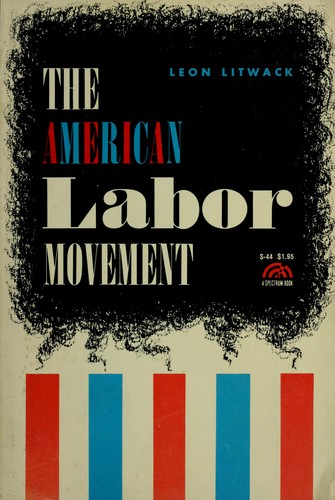 The American labor movement. by Leon F. Litwack