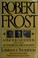 Cover of: Robert Frost, a biography