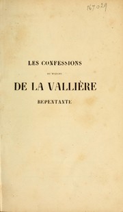 Cover of: Les confessions de Madame de la Vallière reprentante by La Vallière, Françoise-Louise de La Baume Le Blanc duchesse de