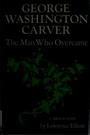 Cover of: George Washington Carver: the man who overcame.