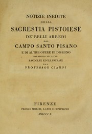 Cover of: Notizie inedite della Sagrestia pistoiese de' belli arredi del Campo santo pisano e di altre opere di disegno dal secolo XII. al XV