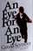 Cover of: An Eye For An Eye