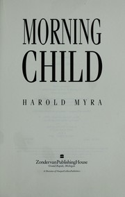 Cover of: Morning child by Harold Lawrence Myra